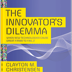 The Innovator's Dilemma